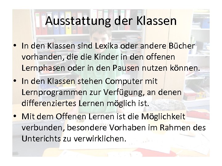 Ausstattung der Klassen • In den Klassen sind Lexika oder andere Bücher vorhanden, die