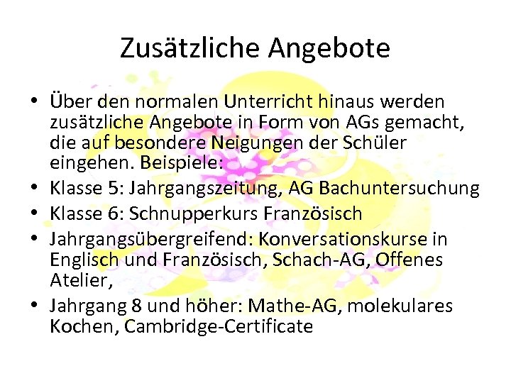 Zusätzliche Angebote • Über den normalen Unterricht hinaus werden zusätzliche Angebote in Form von