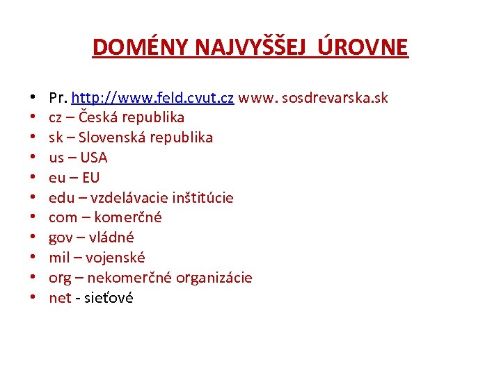 DOMÉNY NAJVYŠŠEJ ÚROVNE • • • Pr. http: //www. feld. cvut. cz www. sosdrevarska.