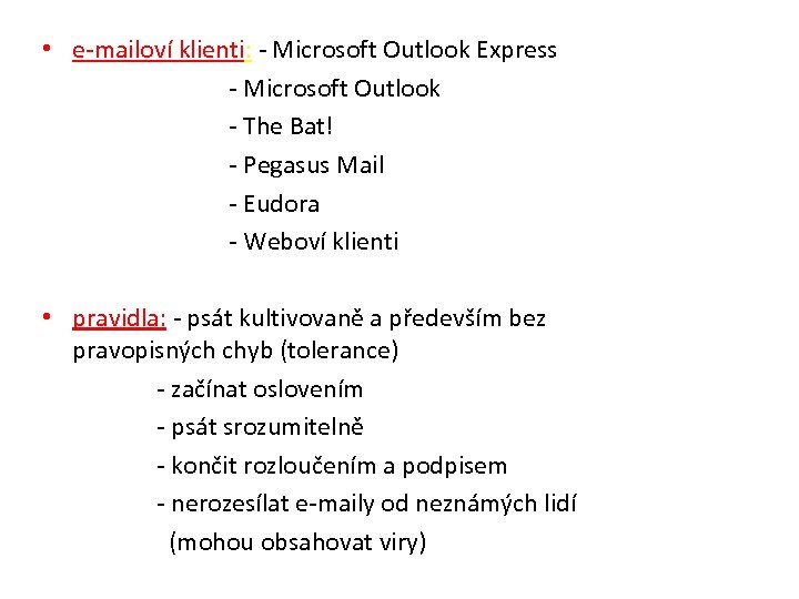 • e-mailoví klienti: - Microsoft Outlook Express - Microsoft Outlook - The Bat!