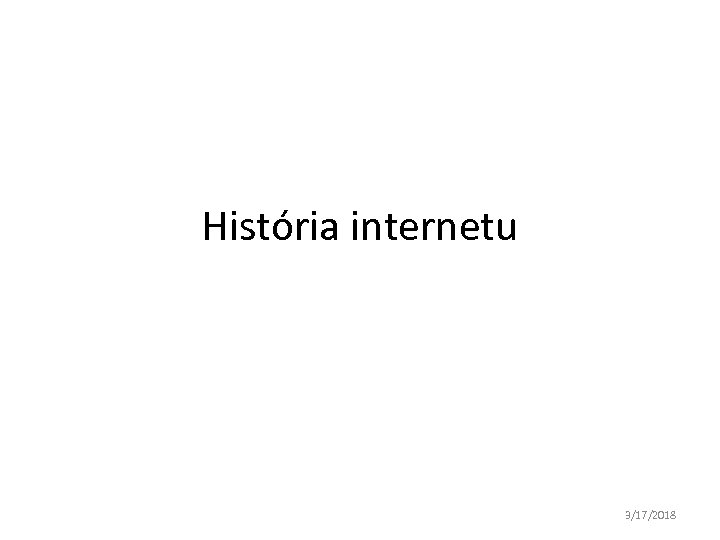 História internetu 3/17/2018 