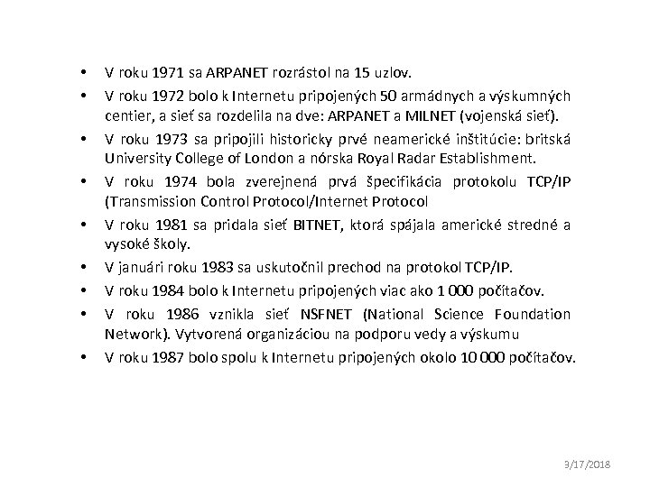  • • • V roku 1971 sa ARPANET rozrástol na 15 uzlov. V