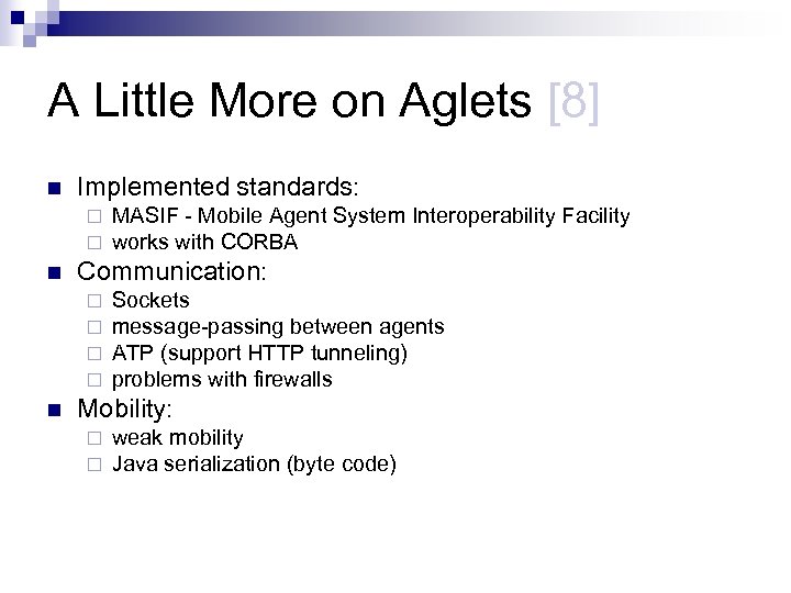 A Little More on Aglets [8] n Implemented standards: ¨ ¨ n Communication: ¨
