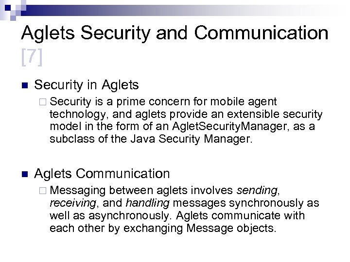Aglets Security and Communication [7] n Security in Aglets ¨ Security is a prime