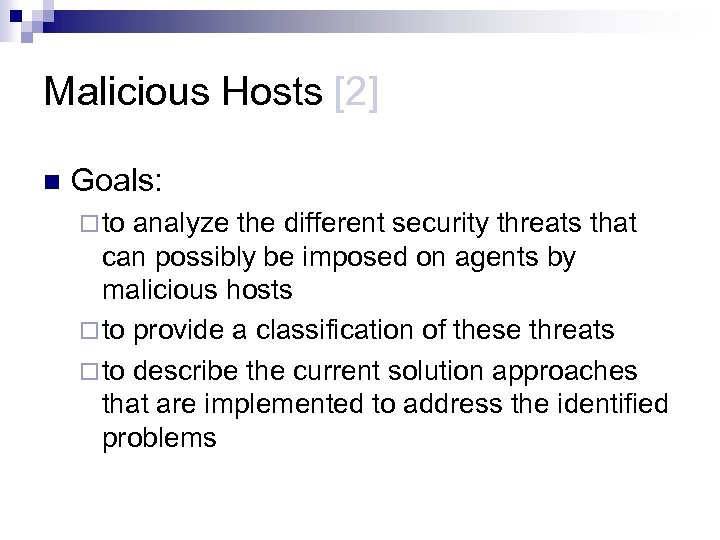 Malicious Hosts [2] n Goals: ¨ to analyze the different security threats that can