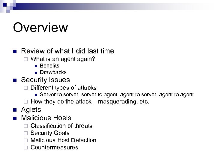 Overview n Review of what I did last time ¨ What is an agent