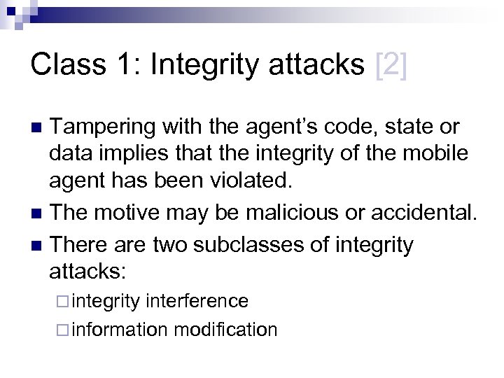 Class 1: Integrity attacks [2] Tampering with the agent’s code, state or data implies