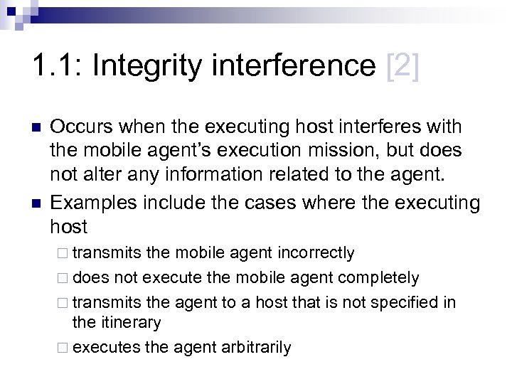 1. 1: Integrity interference [2] n n Occurs when the executing host interferes with