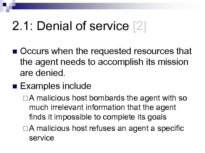 2. 1: Denial of service [2] Occurs when the requested resources that the agent