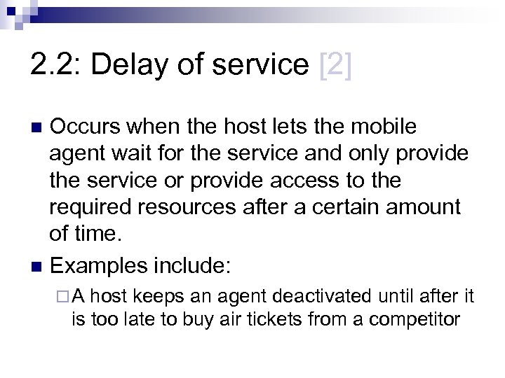 2. 2: Delay of service [2] Occurs when the host lets the mobile agent