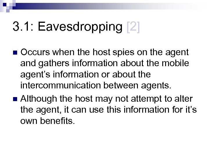 3. 1: Eavesdropping [2] Occurs when the host spies on the agent and gathers