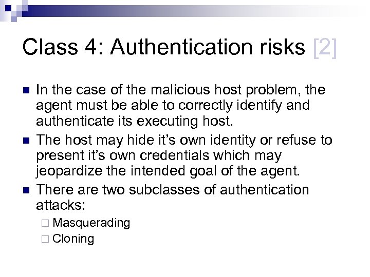 Class 4: Authentication risks [2] n n n In the case of the malicious