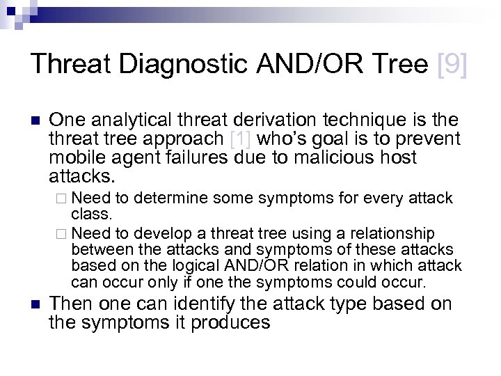 Threat Diagnostic AND/OR Tree [9] n One analytical threat derivation technique is the threat