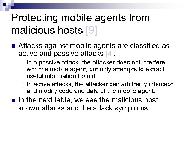 Protecting mobile agents from malicious hosts [9] n Attacks against mobile agents are classified
