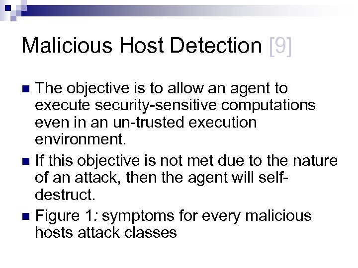 Malicious Host Detection [9] The objective is to allow an agent to execute security-sensitive