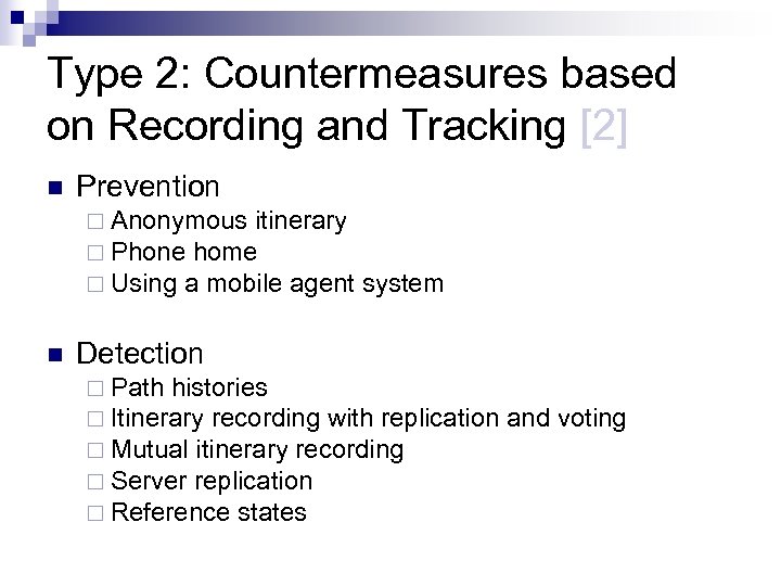 Type 2: Countermeasures based on Recording and Tracking [2] n Prevention ¨ Anonymous itinerary