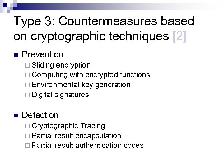 Type 3: Countermeasures based on cryptographic techniques [2] n Prevention ¨ Sliding encryption ¨