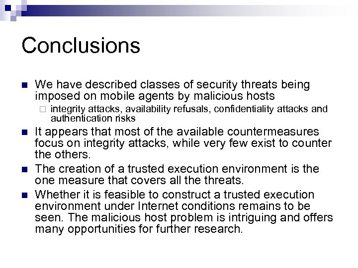 Conclusions n We have described classes of security threats being imposed on mobile agents
