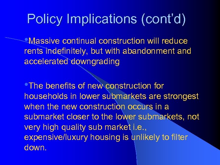 Policy Implications (cont’d) • Massive continual construction will reduce rents indefinitely, but with abandonment