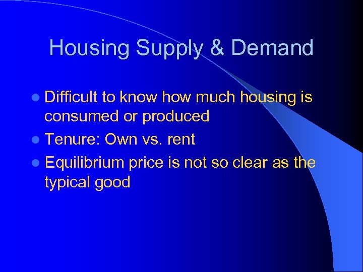 Housing Supply & Demand l Difficult to know how much housing is consumed or