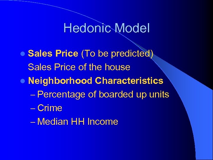 Hedonic Model l Sales Price (To be predicted) Sales Price of the house l