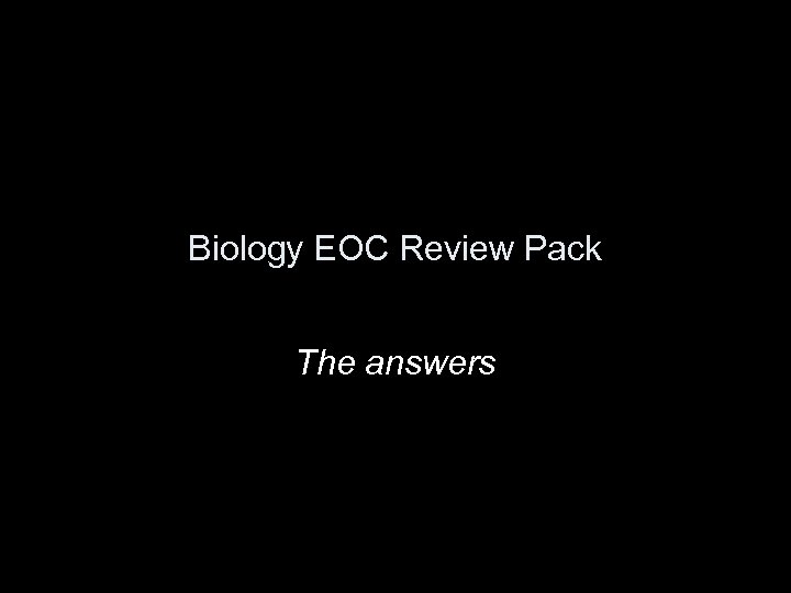 Biology EOC Review Pack The answers 