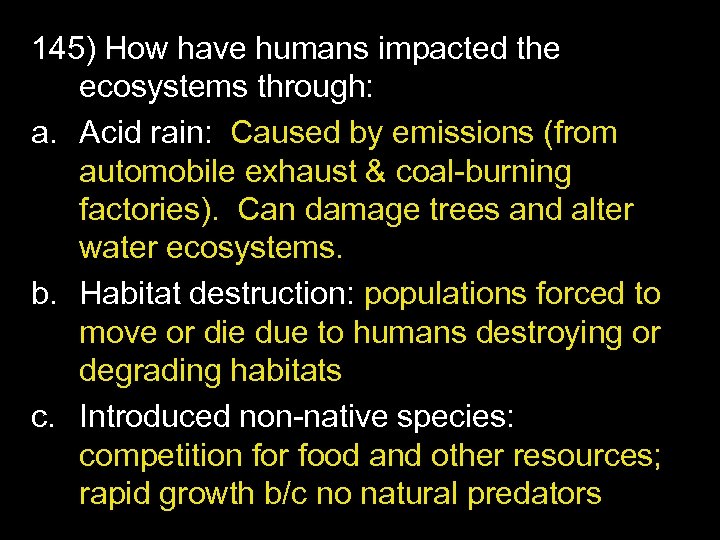 145) How have humans impacted the ecosystems through: a. Acid rain: Caused by emissions