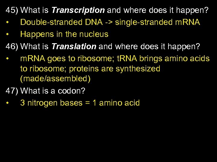 45) What is Transcription and where does it happen? • Double-stranded DNA -> single-stranded