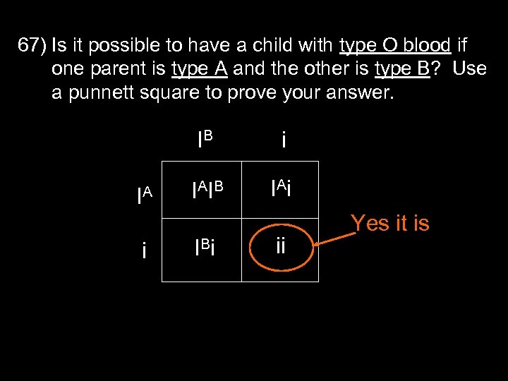 67) Is it possible to have a child with type O blood if one