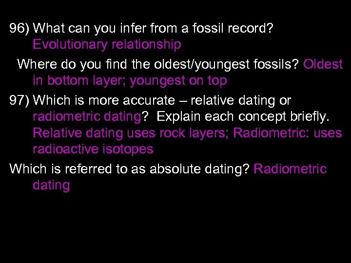 96) What can you infer from a fossil record? Evolutionary relationship Where do you