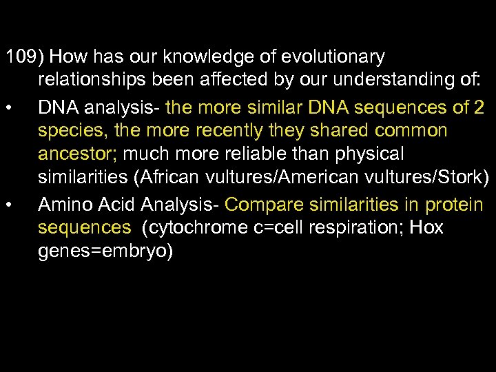 109) How has our knowledge of evolutionary relationships been affected by our understanding of: