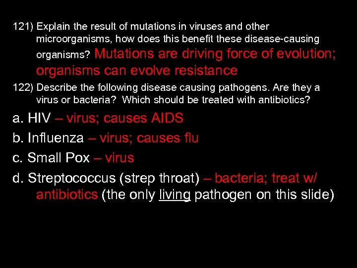 121) Explain the result of mutations in viruses and other microorganisms, how does this