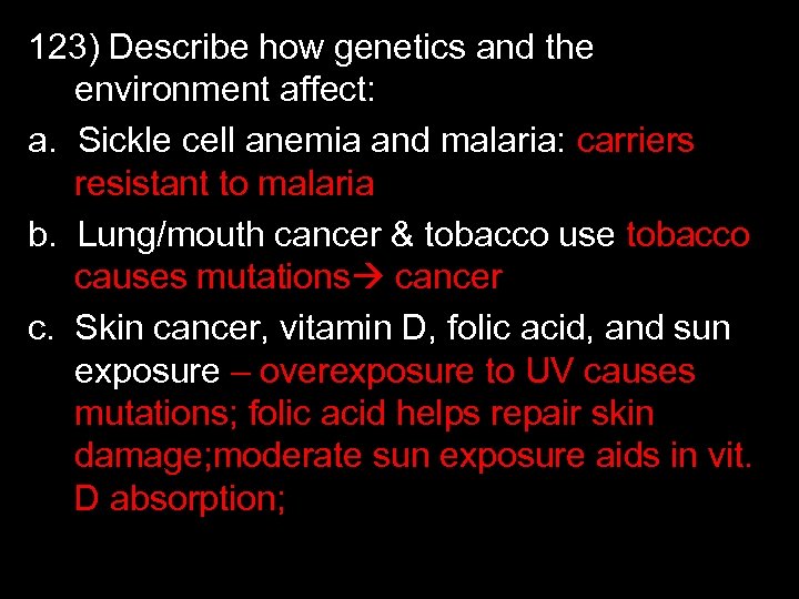 123) Describe how genetics and the environment affect: a. Sickle cell anemia and malaria: