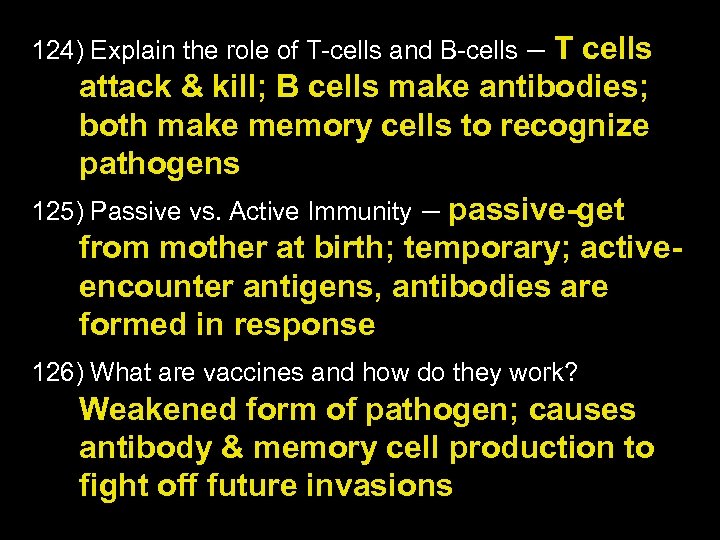 – T cells attack & kill; B cells make antibodies; both make memory cells