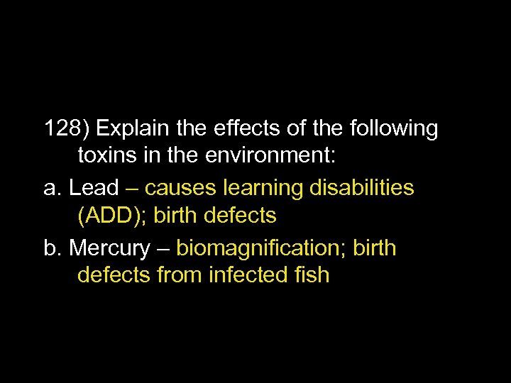 128) Explain the effects of the following toxins in the environment: a. Lead –