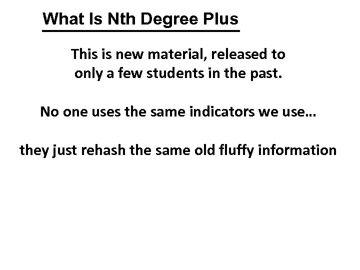 What Is Nth Degree Plus This is new material, released to only a few