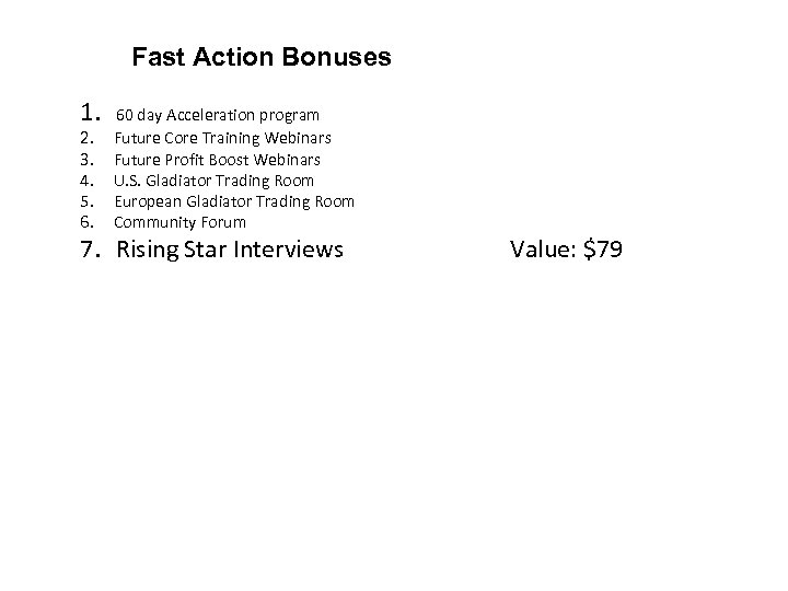 Fast Action Bonuses 1. 60 day Acceleration program 2. 3. 4. 5. 6. Future