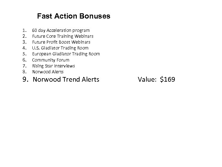 Fast Action Bonuses 1. 2. 3. 4. 5. 6. 7. 8. 60 day Acceleration