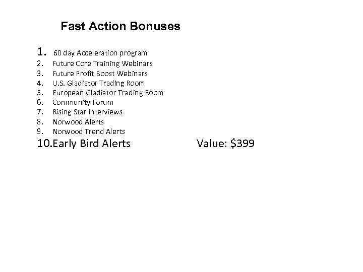 Fast Action Bonuses 1. 60 day Acceleration program 2. 3. 4. 5. 6. 7.