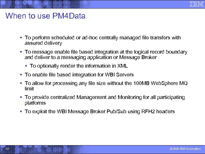 When to use PM 4 Data § To perform scheduled or ad-hoc centrally managed