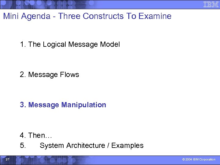 Mini Agenda - Three Constructs To Examine 1. The Logical Message Model 2. Message