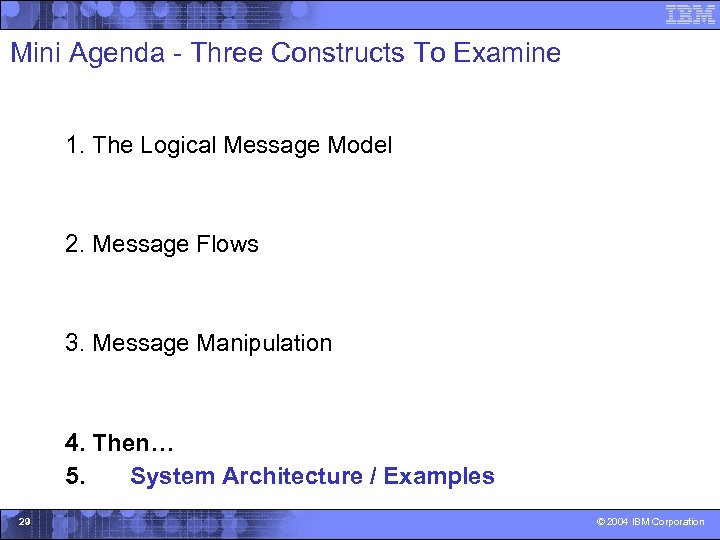 Mini Agenda - Three Constructs To Examine 1. The Logical Message Model 2. Message