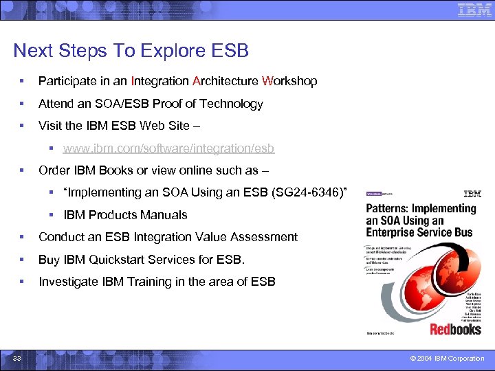 Next Steps To Explore ESB § Participate in an Integration Architecture Workshop § Attend