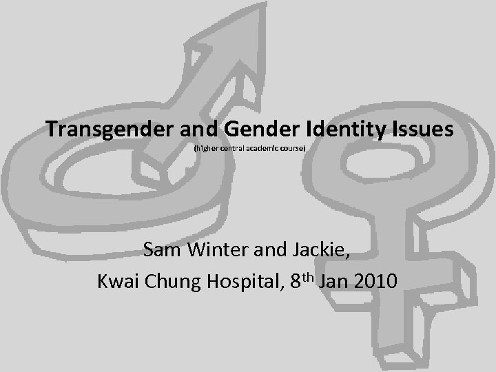 Transgender and Gender Identity Issues (higher central academic course) Sam Winter and Jackie, Kwai