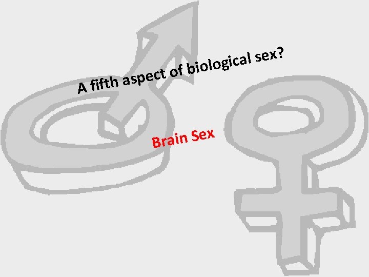 al sex? iologic ct of b h aspe A fift in Sex Bra 