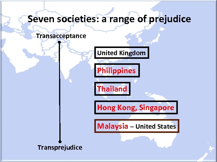 Seven societies: a range of prejudice Transacceptance United Kingdom Philippines Thailand Hong Kong, Singapore