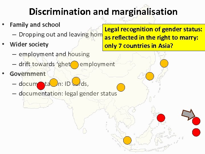 Discrimination and marginalisation • Family and school Legal recognition of gender status: – Dropping