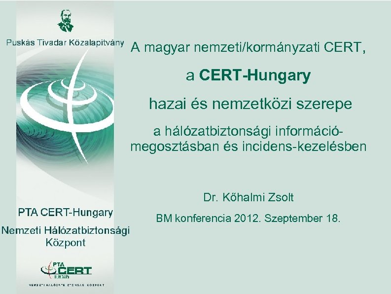 A magyar nemzeti/kormányzati CERT, a CERT-Hungary hazai és nemzetközi szerepe a hálózatbiztonsági információmegosztásban és