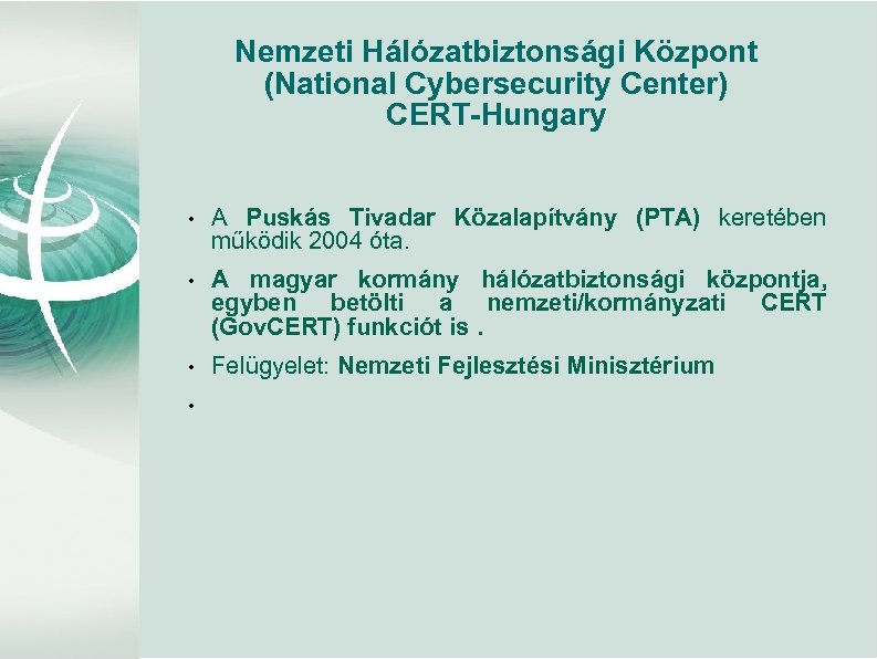 Nemzeti Hálózatbiztonsági Központ (National Cybersecurity Center) CERT-Hungary • A Puskás Tivadar Közalapítvány (PTA) keretében
