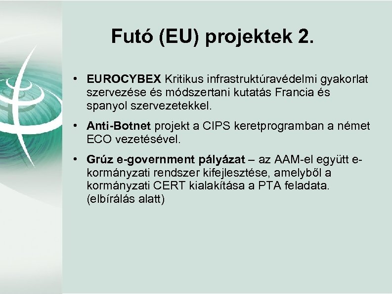 Futó (EU) projektek 2. • EUROCYBEX Kritikus infrastruktúravédelmi gyakorlat szervezése és módszertani kutatás Francia